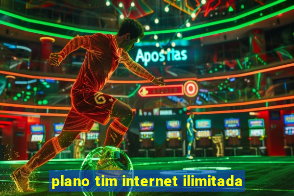 plano tim internet ilimitada